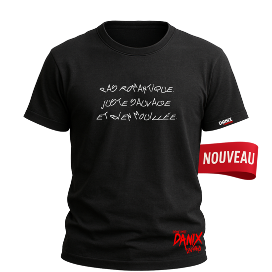 Tshirt Pas romantique Juste sauvage et bien mouillée